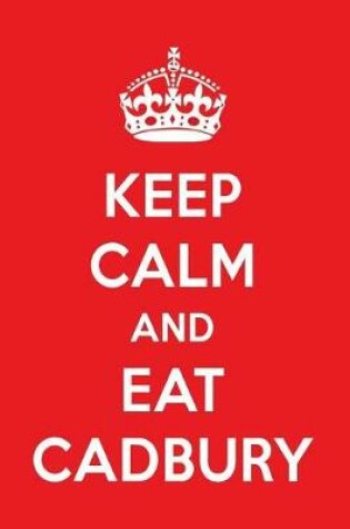 Cover of Keep Calm and Eat Cadbury