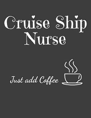 Book cover for Cruise Ship Nurse Just Add Coffee