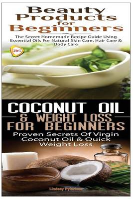 Cover of Beauty Products for Beginners & Coconut Oil & Weight Loss for Beginners