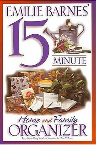 Cover of Emilie Barnes' 15 Minute Home and Family Organizer