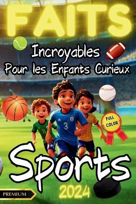 Cover of Faits Incroyables Pour Les Enfants Curieux