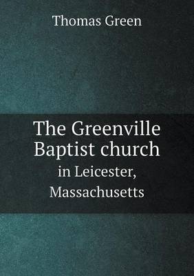 Book cover for The Greenville Baptist church in Leicester, Massachusetts