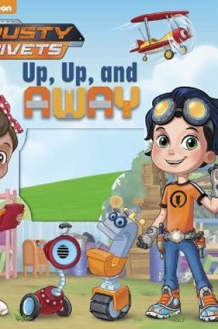 Cover of Nickelodeon Rusty Rivets: Up, Up, and Away!