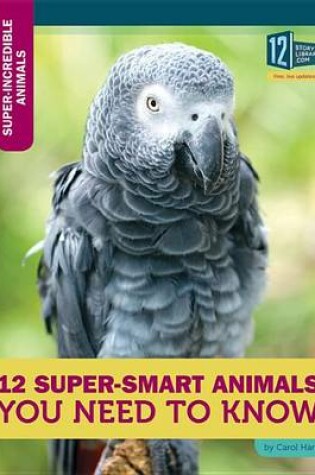 Cover of 12 Super-Smart Animals You Need to Know