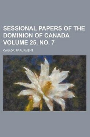 Cover of Sessional Papers of the Dominion of Canada Volume 25, No. 7