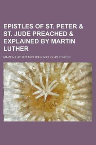 Cover of Epistles of St. Peter & St. Jude Preached & Explained by Martin Luther