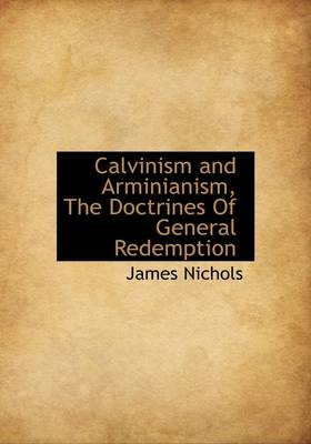 Book cover for Calvinism and Arminianism, the Doctrines of General Redemption