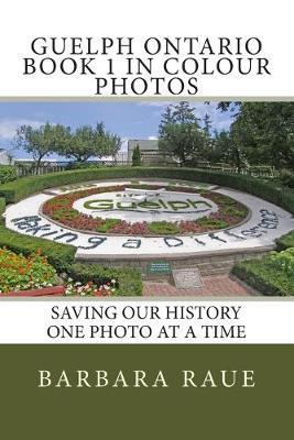 Cover of Guelph Ontario Book 1 in Colour Photos