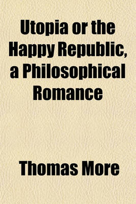 Book cover for Utopia or the Happy Republic, a Philosophical Romance