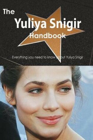 Cover of The Yuliya Snigir Handbook - Everything You Need to Know about Yuliya Snigir
