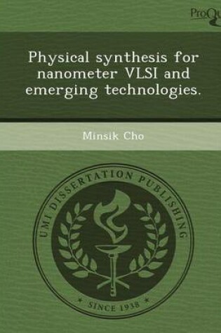 Cover of Physical Synthesis for Nanometer VLSI and Emerging Technologies