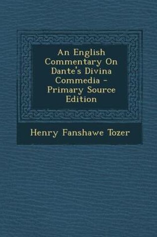 Cover of An English Commentary on Dante's Divina Commedia - Primary Source Edition