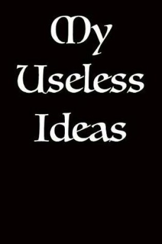 Cover of My Useless Ideas