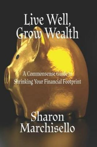 Cover of Live Well, Grow Wealth