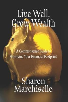 Book cover for Live Well, Grow Wealth