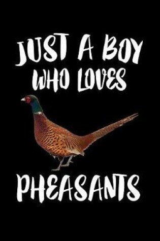 Cover of Just A Boy Who Loves Pheasants