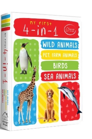 Cover of My First 4 in 1 One Wild Animals, Pet and Farm Animals, Birds, Sea Animals