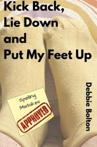 Cover of Kick Back, Lie Down and Put my Feet up