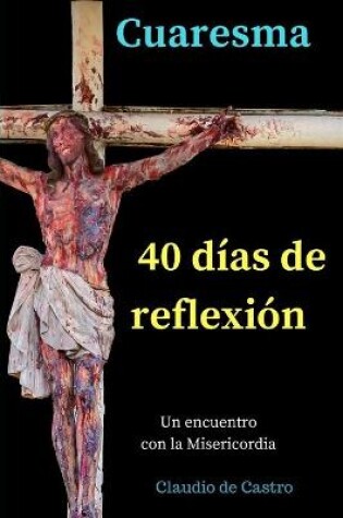 Cover of Cuaresma 40 dias de Reflexion