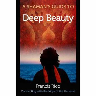 Book cover for A Shaman's Guide to Deep Beauty