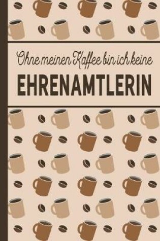 Cover of Ohne meinen Kaffee bin ich keine Ehrenamtlerin