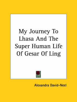 Cover of My Journey to Lhasa and the Super Human Life of Gesar of Ling