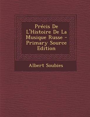 Book cover for Precis de L'Histoire de La Musique Russe - Primary Source Edition