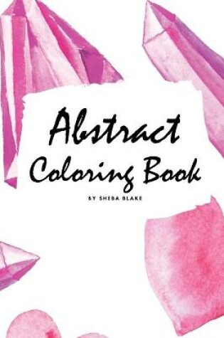 Cover of Abstract Coloring Book for Adults - Volume 1 (Small Softcover Adult Coloring Book)
