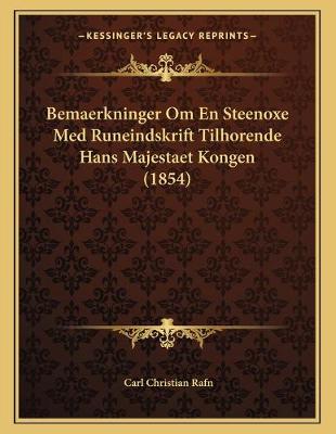 Book cover for Bemaerkninger Om En Steenoxe Med Runeindskrift Tilhorende Hans Majestaet Kongen (1854)