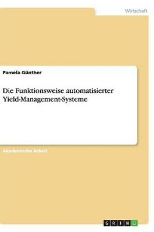 Cover of Die Funktionsweise automatisierter Yield-Management-Systeme