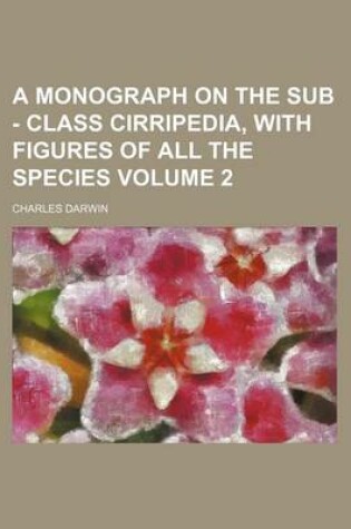 Cover of A Monograph on the Sub - Class Cirripedia, with Figures of All the Species Volume 2
