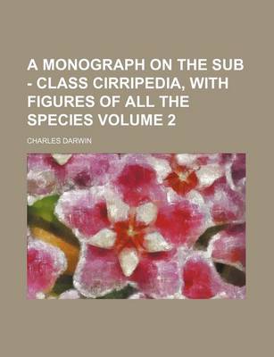 Book cover for A Monograph on the Sub - Class Cirripedia, with Figures of All the Species Volume 2