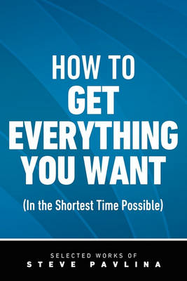 Book cover for How to Get Everything You Want (in the Shortest Time Possible)