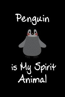Book cover for Penguin is My Spirit Animal