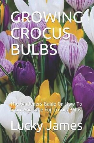 Cover of Growing Crocus Bulbs