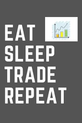 Book cover for Eat Sleep Trade Repeat