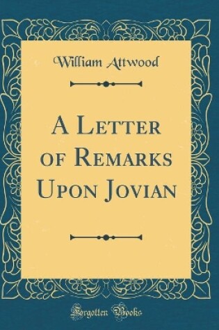 Cover of A Letter of Remarks Upon Jovian (Classic Reprint)