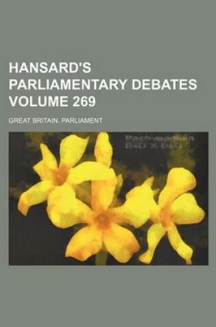 Cover of Hansard's Parliamentary Debates Volume 269