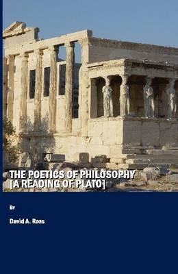 Book cover for The Poetics of Philosophy [A Reading of Plato]