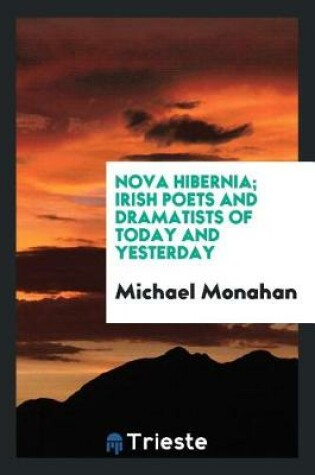 Cover of Nova Hibernia; Irish Poets and Dramatists of Today and Yesterday