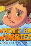 Book cover for When I Am Worried