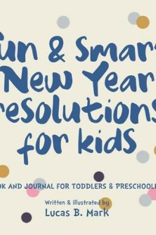 Cover of Fun & Smart New Year Resolutions For Kids