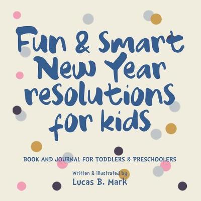 Book cover for Fun & Smart New Year Resolutions For Kids