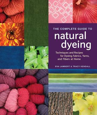 Book cover for The Complete Guide to Natural Dyeing