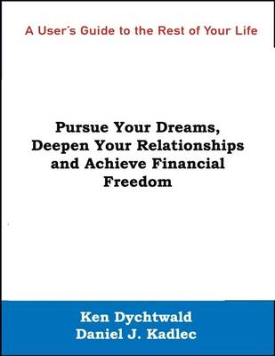 Book cover for A User's Guide to the Rest of Your Life: Pursue Your Dreams, Deepen Your Relationships and Achieve Financial Freedom