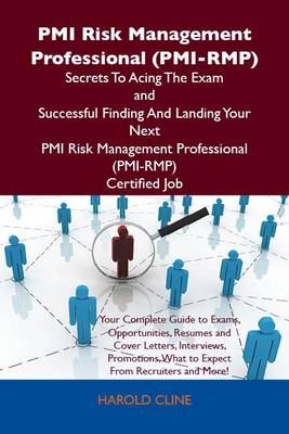 Book cover for PMI Risk Management Professional (PMI-Rmp) Secrets to Acing the Exam and Successful Finding and Landing Your Next PMI Risk Management Professional (PMI-Rmp) Certified Job