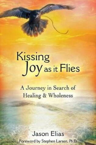 Cover of Kissing Joy As It Flies