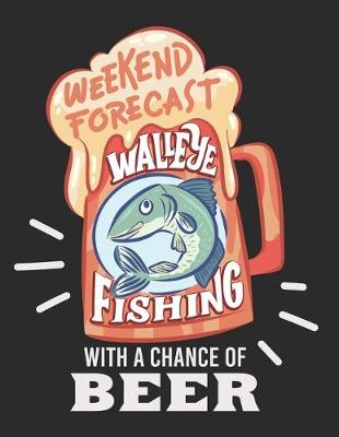 Book cover for Angler Kalender / Tagesplaner 2020 / Weekend Forecast Walleye Fishing With A Chance Of Beer