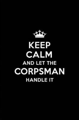 Cover of Keep Calm and Let the Corpsman Handle It