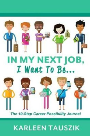 Cover of In My Next Job, I Want To Be...